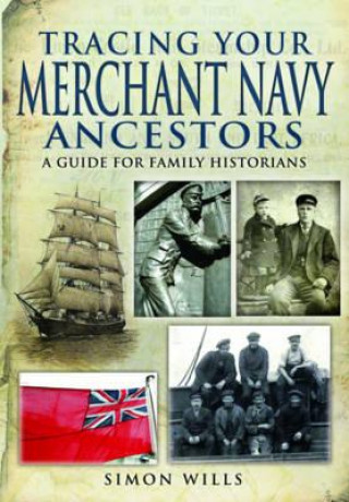 Livre Tracing Your Merchant Navy Ancestors: A Guide for Family Historians Simon Wills