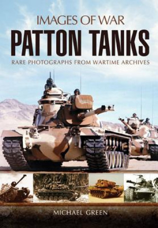 Könyv Patton Tank: Images of War Series Michael Green