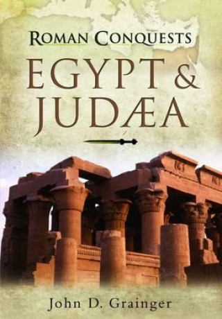 Książka Roman Conquests: Egypt and Judaea John D Grainger
