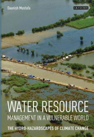 Livre Water Resource Management in a Vulnerable World Daanish Mustafa