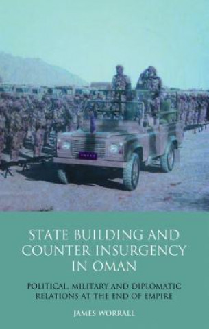 Könyv Statebuilding and Counterinsurgency in Oman James Worrall