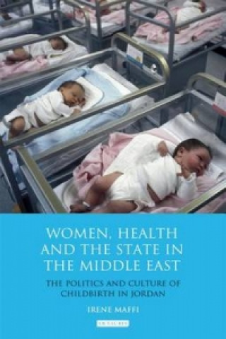 Kniha Women, Health and the State in the Middle East Irene Maffi