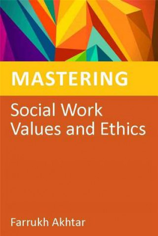 Książka Mastering Social Work Values and Ethics Farrukh Akhtar