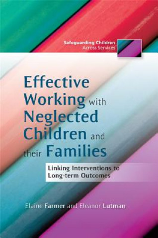 Carte Effective Working with Neglected Children and their Families Elaine Farmer