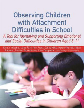 Book Observing Children with Attachment Difficulties in School Kim S Golding