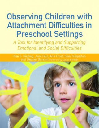 Book Observing Children with Attachment Difficulties in Preschool Settings Kim S Golding