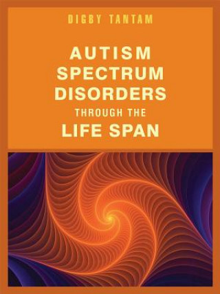 Carte Autism Spectrum Disorders Through the Life Span Digby Tantam