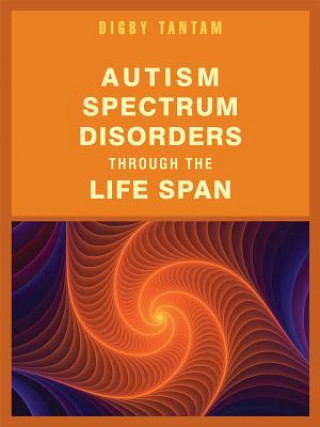 Kniha Autism Spectrum Disorders Through the Life Span Digby Tantam