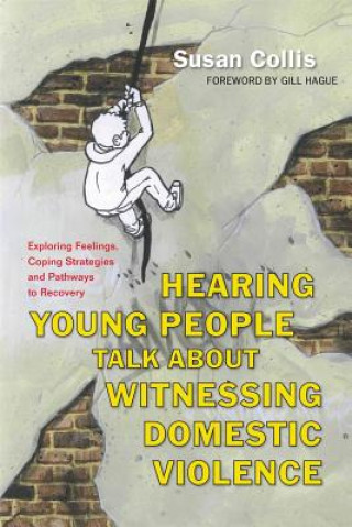 Kniha Hearing Young People Talk About Witnessing Domestic Violence Susan Collis