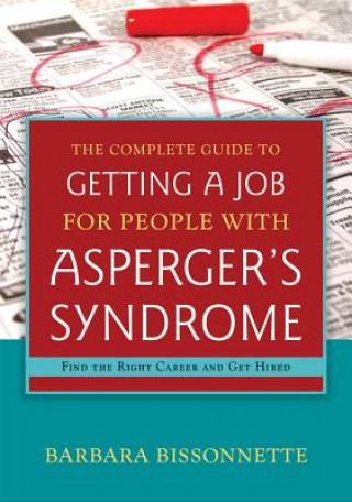 Könyv Complete Guide to Getting a Job for People with Asperger's Syndrome Barbara Bissonnette