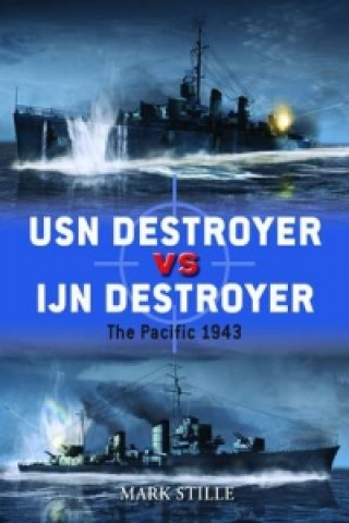 Kniha USN Destroyer vs IJN Destroyer Mark Stille