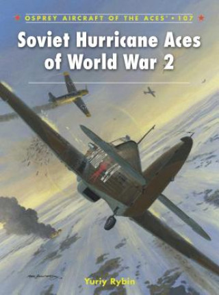 Könyv Soviet Hurricane Aces of World War 2 Yuriy Rybin