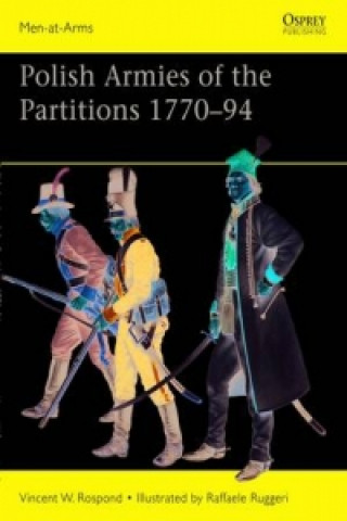 Book Polish Armies of the Partitions 1770-94 Vincent W Rospond