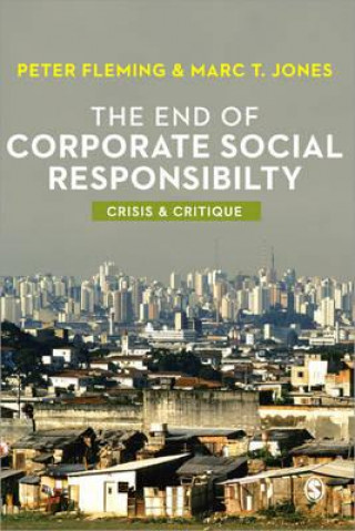 Knjiga End of Corporate Social Responsibility Peter Fleming
