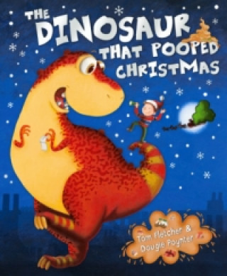 Könyv Dinosaur that Pooped Christmas! Tom & Dougie Fletcher & Poynter