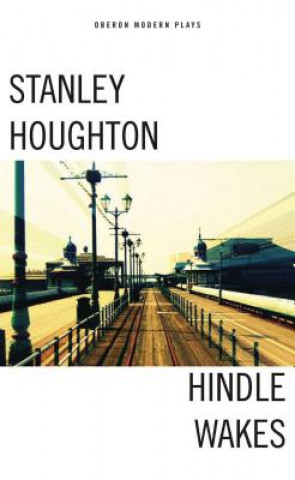 Knjiga Hindle Wakes Stanley Houghton