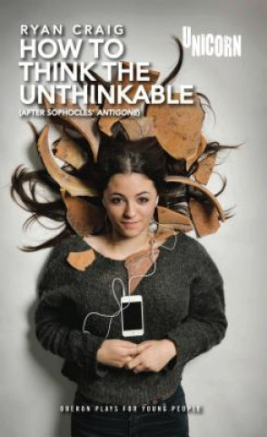 Book How to Think the Unthinkable (based on Antigone) Ryan Craig