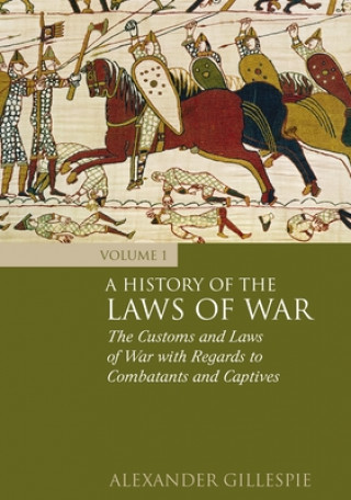 Carte History of the Laws of War: Volume 1 Alexander Gillespie
