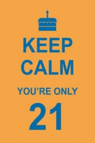 Carte Keep Calm You're Only 21 