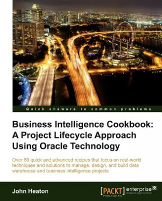 Книга Business Intelligence Cookbook: A Project Lifecycle Approach Using Oracle Technology John Heaton
