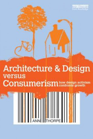 Knjiga Architecture & Design versus Consumerism Ann Thorpe