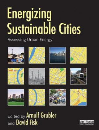 Könyv Energizing Sustainable Cities Arnulf Grubler