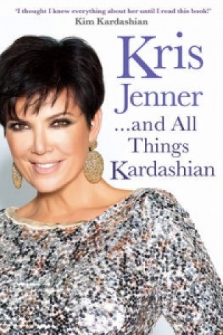 Книга Kris Jenner... And All Things Kardashian Kris Jenner