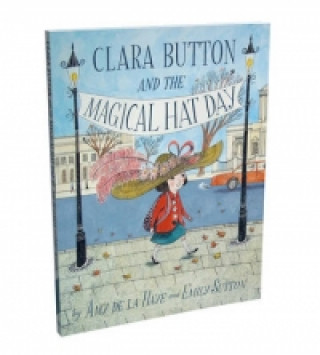 Knjiga Clara Button & the Magical Hat Day Amy de la Haye