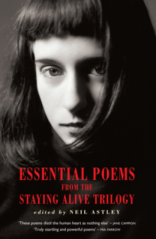 Kniha Essential Poems from the Staying Alive Trilogy Neil Astley