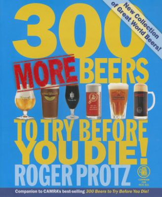 Könyv 300 More Beers to Try Before You Die Roger Protz