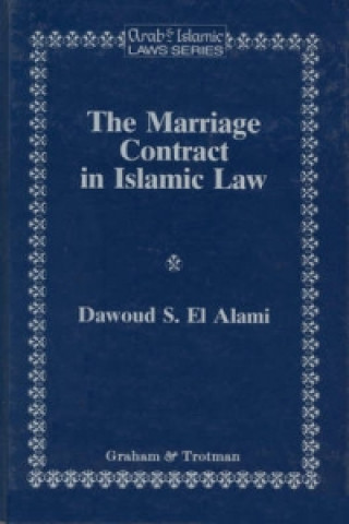 Carte The Marriage Contract in Islamic Law in the Shari'ah and Personal Status laws of Egypt and Morocco; . Dawoud Sudqi El-Alami