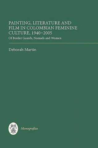 Book Painting, Literature, and Film in Colombian Feminine Culture Deborah Martin