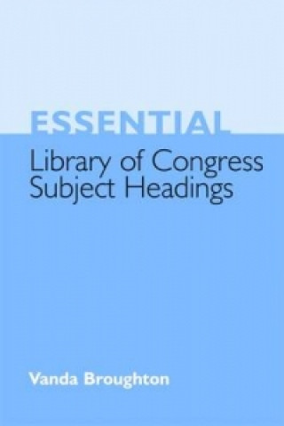 Carte Essential Library of Congress Subject Headings Vanda Broughton