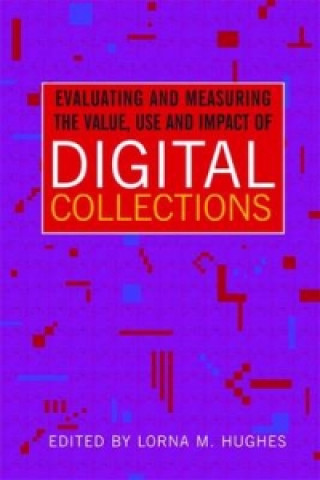 Buch Evaluating and Measuring the Value, Use and Impact of Digital Collections Lorna Hughes