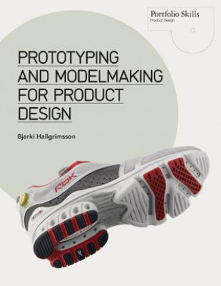 Kniha Prototyping and Modelmaking for Product Design Bjarki Hallgrimson