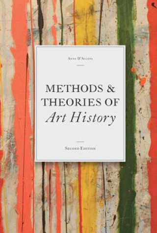 Kniha Methods & Theories of Art History, Second Edition Anne DAlleva