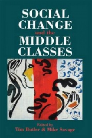 Kniha Social Change And The Middle Classes Tim Butler