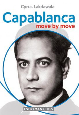Kniha Capablanca: Move by Move Cyrus Lakdawala