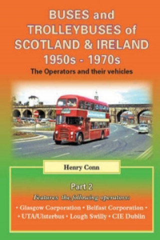 Kniha Buses, Trams and Trolleybuses of Scotland & Ireland 1950s-1970s Henry Conn