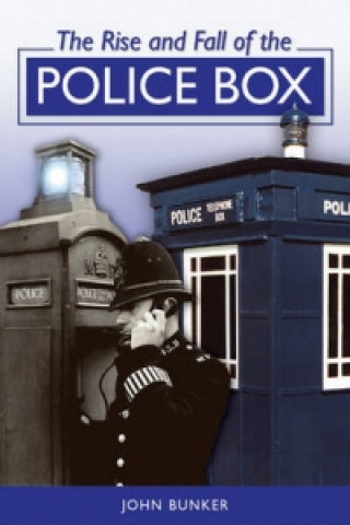 Kniha Rise and Fall of the Police Box John Bunker