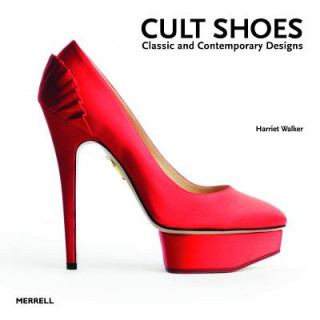 Kniha Cult Shoes: Classic and Contemporary Designs Harriet Walker