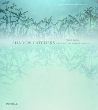 Kniha Shadow Catchers: Camera-less Photography Martin Barnes