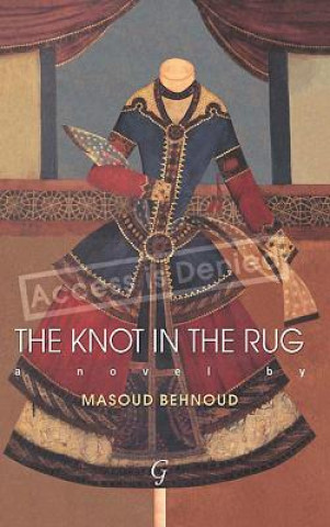 Könyv Knot in the Rug Masoud Behnoud