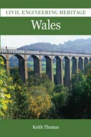 Könyv Civil Engineering Heritage in Wales Keith Thomas