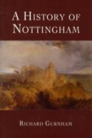 Книга History of Nottingham Richard Gurnham