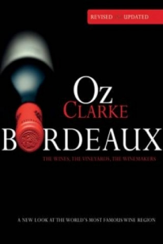 Knjiga Oz Clarke Bordeaux Third Edition Oz Clarke