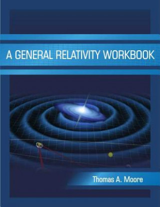Книга General Relativity Workbook Thomas A Moore