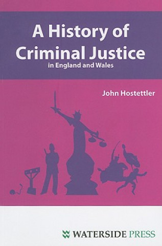 Kniha History of Criminal Justice in England and Wales John Hostettler