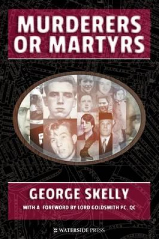 Βιβλίο Murderers or Martyrs George Skelly