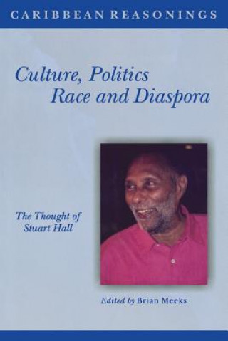 Könyv Culture, Politics, Race and Diaspora: The Thought of Stuart Hall Brian Meeks